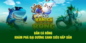 Hướng Dẫn Chơi Bắn Cá Rồng Tại Xoso66 Thắng Lớn Nhanh Chóng