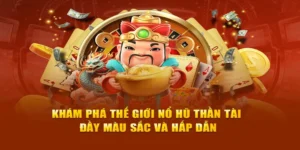 Khám Phá Nổ Hũ Thần Tài Tại Xoso66 - Hành Trình Thắng Lớn